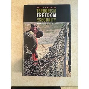Terrorism Freedom and Security Winning Without War Philip B. Heymann MIT HC